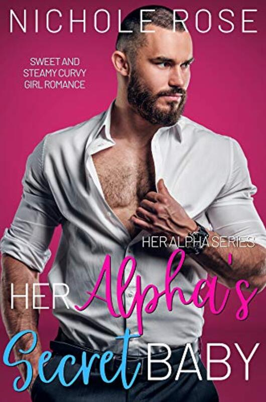 Book cover for "Her Alpha's Secret Baby" by Nichole Rose