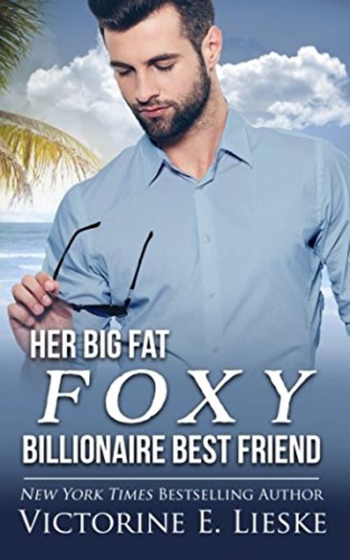 Book cover for "Her Big Fat Foxy Billionaire Best Friend" by Victorine E Lieske