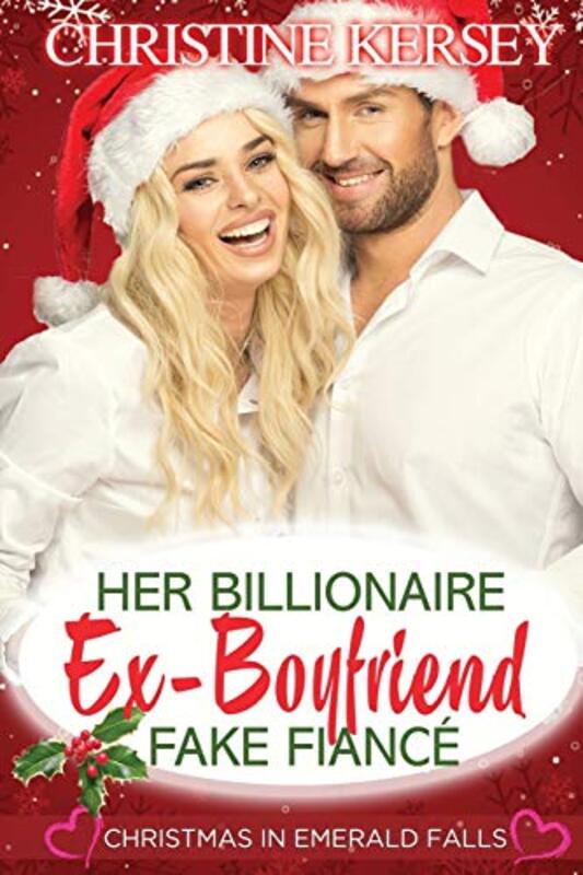 Book cover for "Her Billionaire Ex-Boyfriend Fake Fiancé" by Christine Kersey