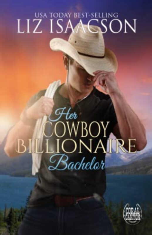 Book cover for "Her Cowboy Billionaire Bachelor" by Liz Isaacson