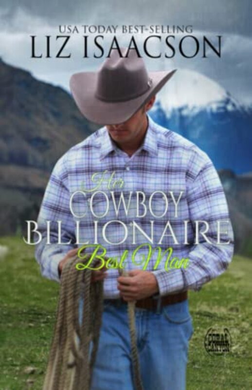 Book cover for "Her Cowboy Billionaire Best Man" by Liz Isaacson