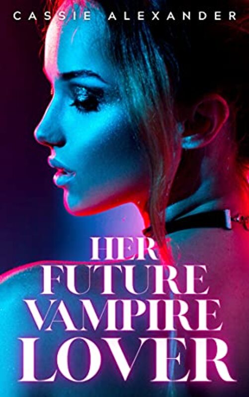 Book cover for "Her Future Vampire Lover" by Cassie Alexander