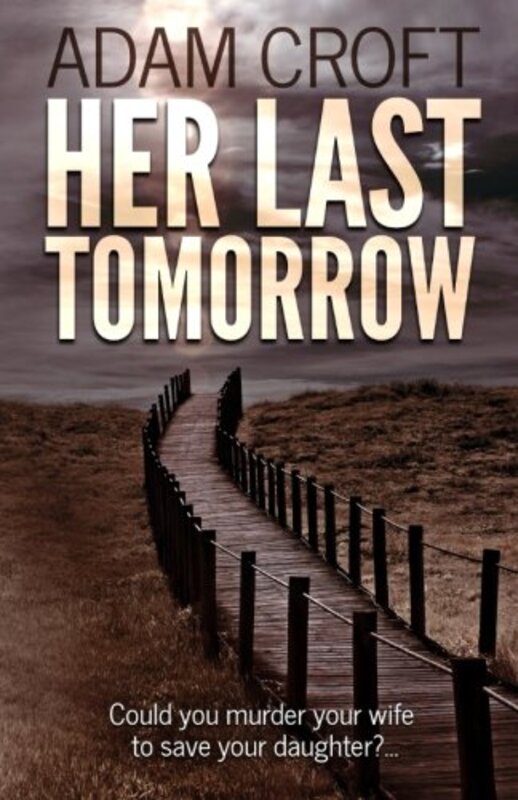 Book cover for "Her Last Tomorrow" by Adam Croft