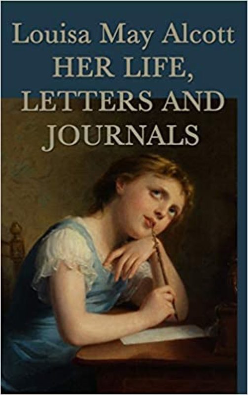 Book cover for "Her Life, Letters and Journals" by Louisa May Alcott