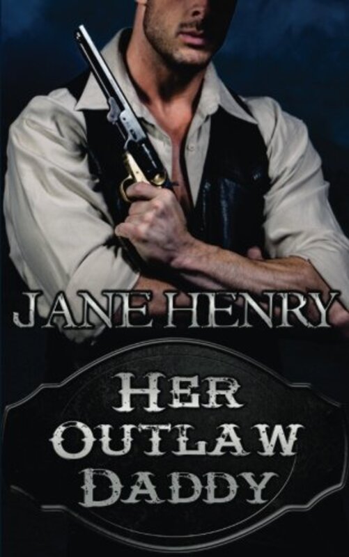 Book cover for "Her Outlaw Daddy" by Jane Henry