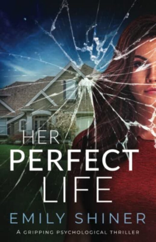 Book cover for "Her Perfect Life" by Emily Shiner