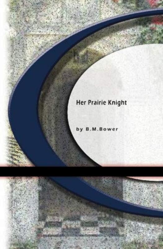 Book cover for "Her Prairie Knight" by BM Bower