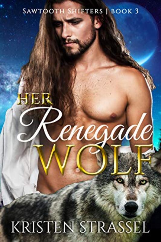Book cover for "Her Renegade Wolf" by Kristen Strassel