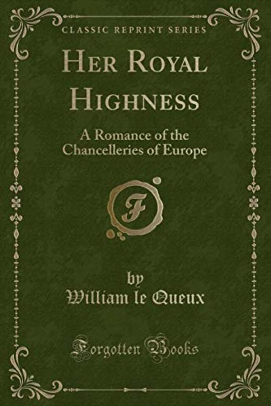Book cover for "Her Royal Highness" by William Le Queux