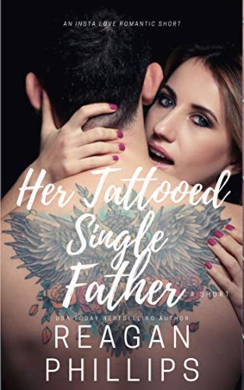 Book cover for "Her Tattooed Single Father" by Reagan Phillips