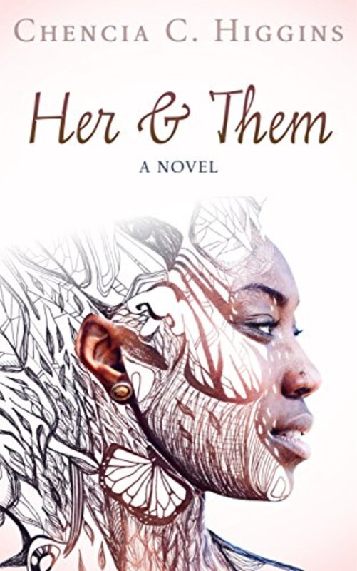 Book cover for "Her and Them" by Chencia C Higgins