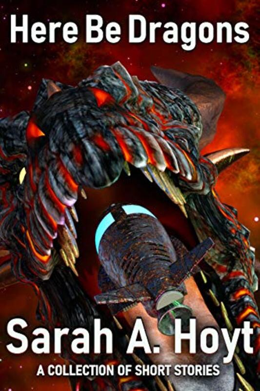 Book cover for "Here Be Dragons" by Sarah A Hoyt