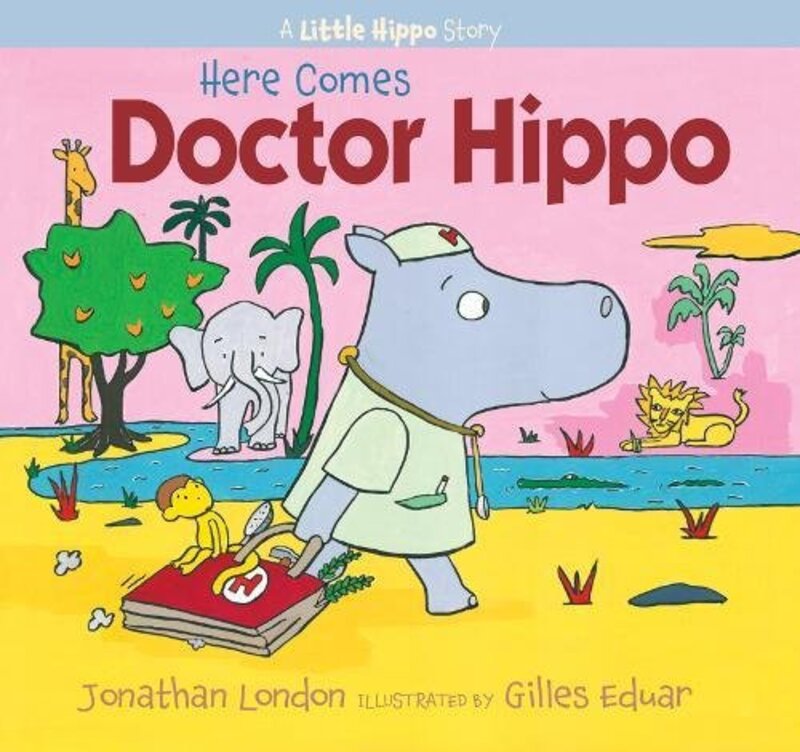 Book cover for "Here Comes Doctor Hippo" by Jonathan London