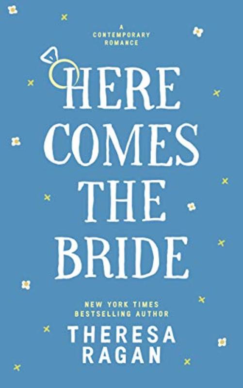 Book cover for "Here Comes the Bride" by Theresa TR Ragan