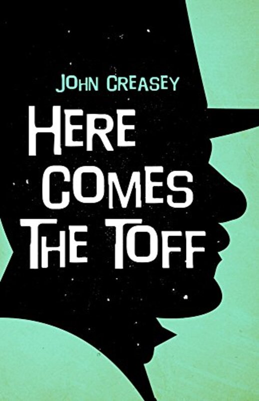 Book cover for "Here Comes the Toff" by John Creasey