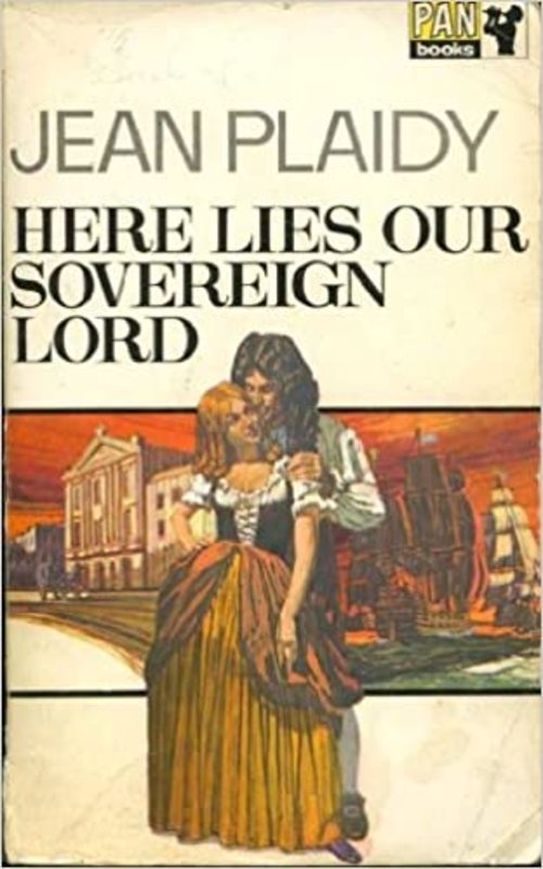 Book cover for "Here Lies Our Sovereign Lord" by Jean Plaidy