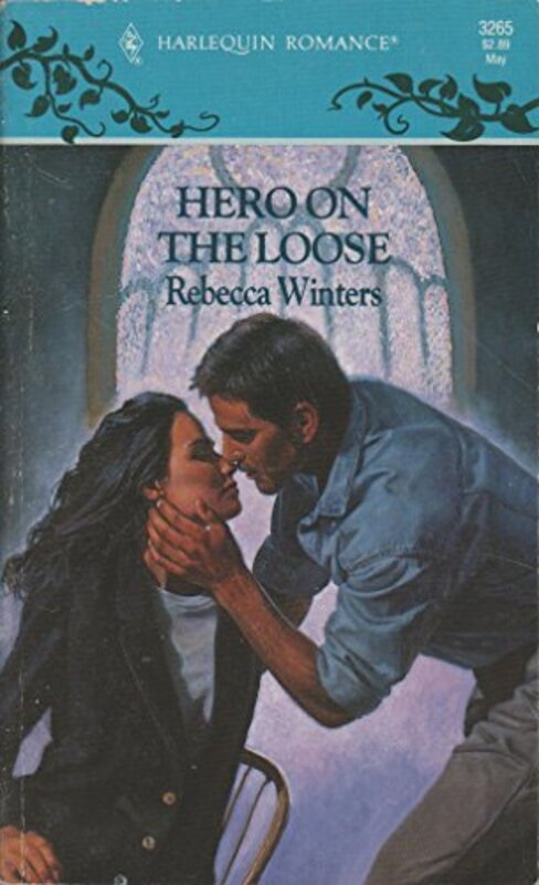 Book cover for "Hero On The Loose" by Rebecca Winters