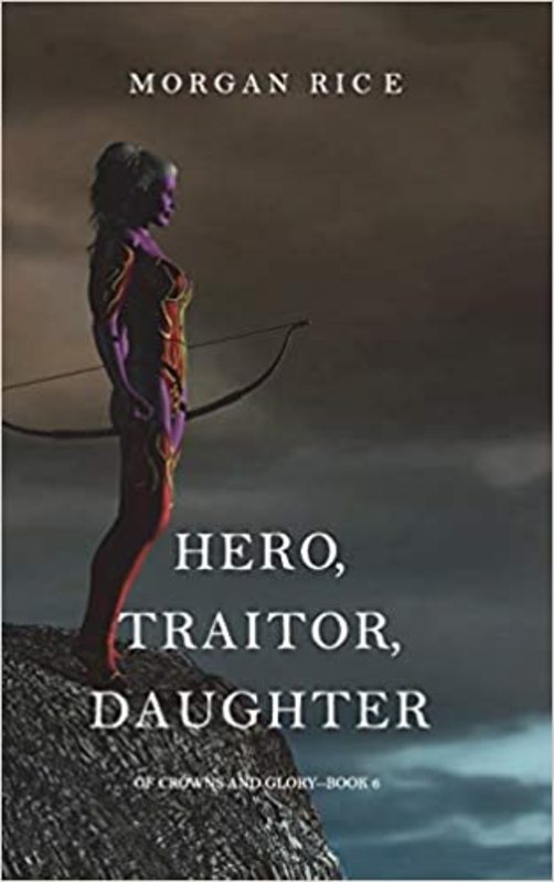 Book cover for "Hero, Traitor, Daughter" by Morgan Rice