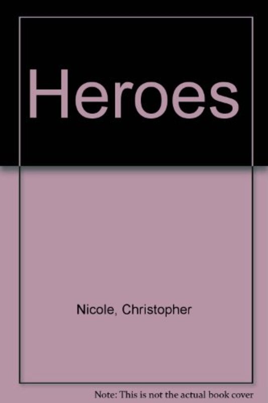 Book cover for "Heroes" by Christopher Nicole