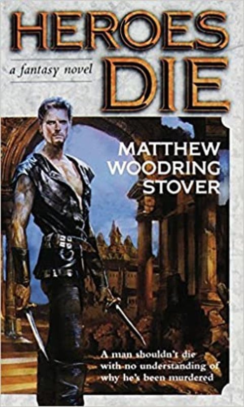 Book cover for "Heroes Die" by Matthew Woodring Stover