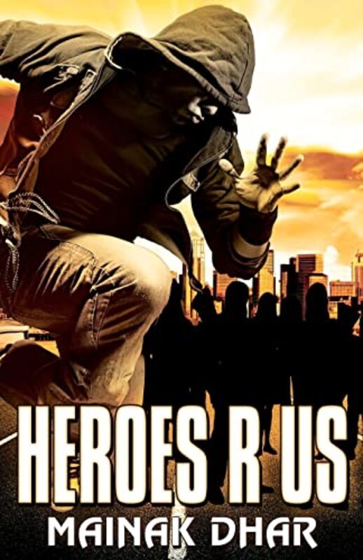 Book cover for "Heroes R Us" by Mainak Dhar