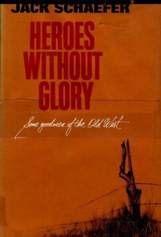 Book cover for "Heroes Without Glory" by Jack Schaefer