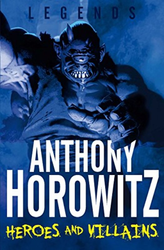 Book cover for "Heroes and Villains" by Anthony Horowitz