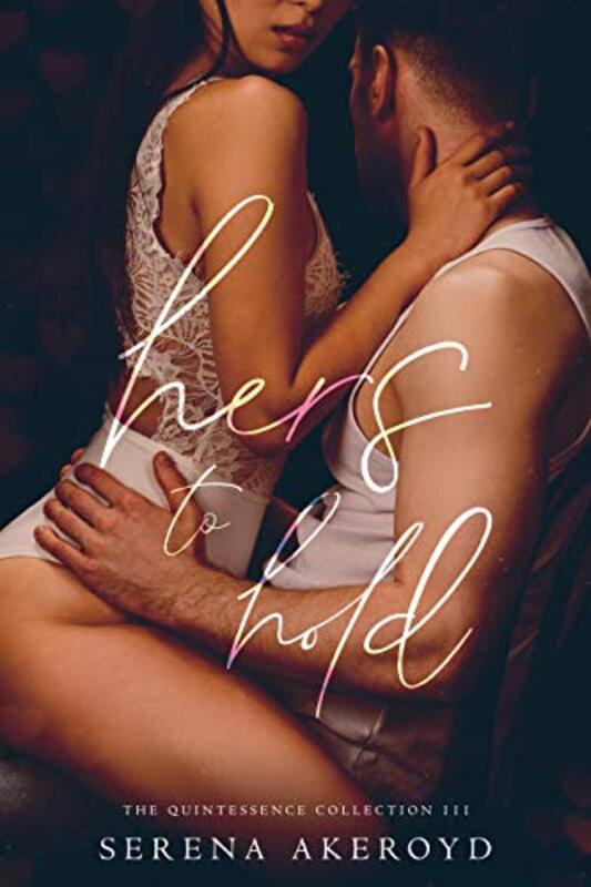 Book cover for "Hers to Hold" by Serena Akeroyd