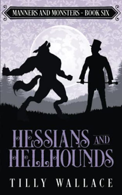 Book cover for "Hessians and Hellhounds" by Tilly Wallace