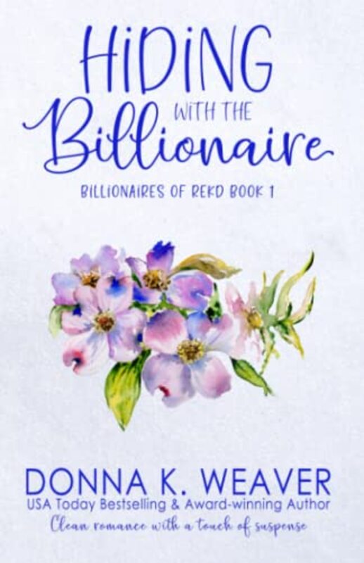 Book cover for "Hiding with the Billionaire" by Donna K Weaver
