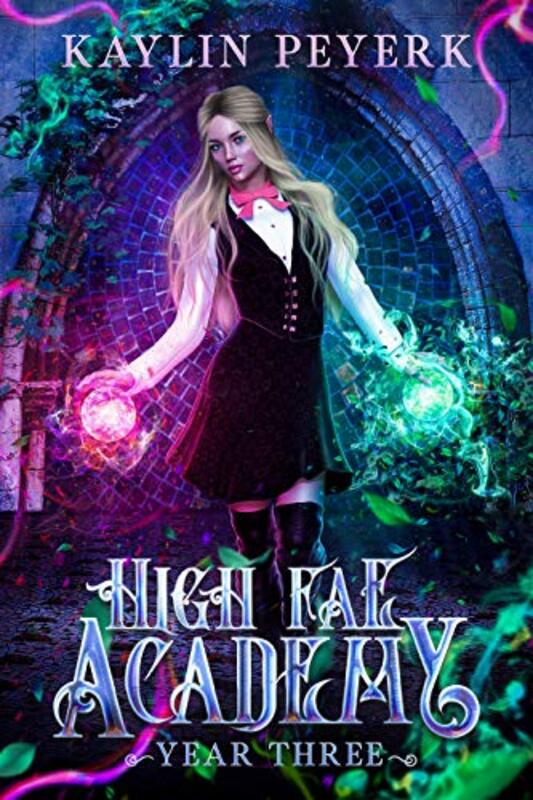 Book cover for "High Fae Academy: Year Three" by Kaylin Peyerk
