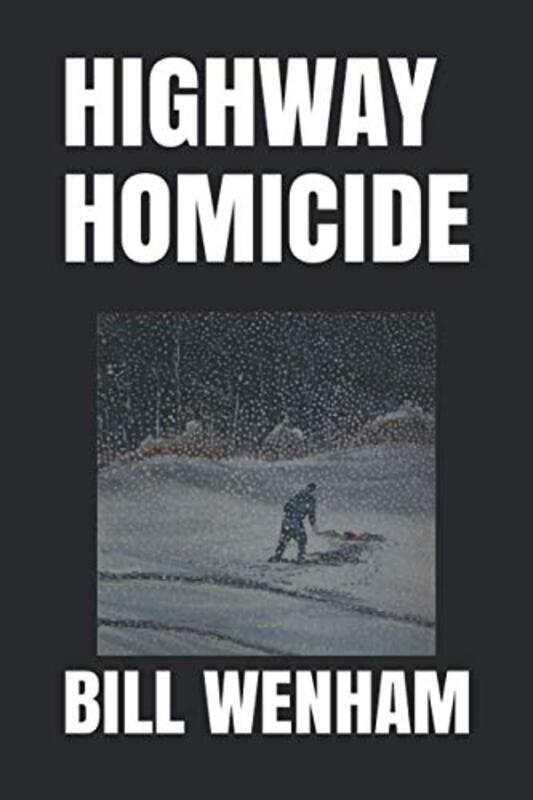 Book cover for "Highway Homicide" by Bill Wenham