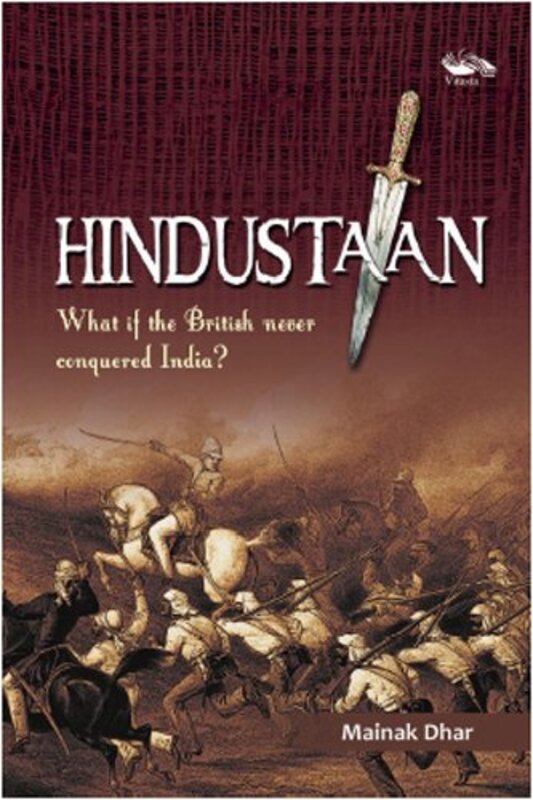 Book cover for "Hindustaan, What if the British never conquered India?" by Mainak Dhar
