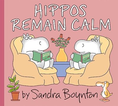 Book cover for "Hippos Remain Calm" by Sandra Boynton