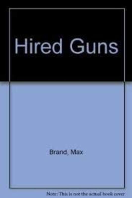 Book cover for "Hired Guns" by Max Brand