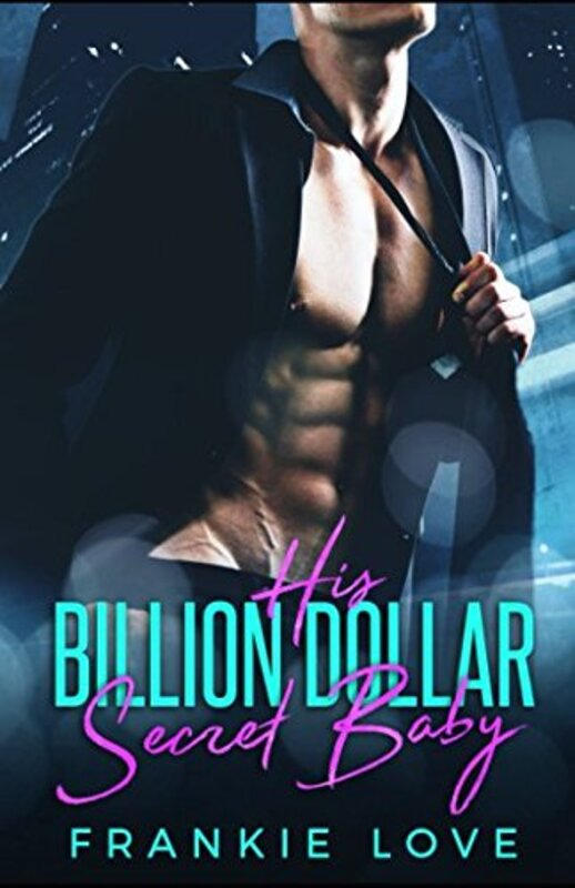 Book cover for "His Billion Dollar Secret Baby" by Frankie Love