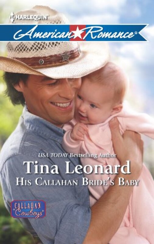 Book cover for "His Callahan Bride's Baby" by Tina Leonard