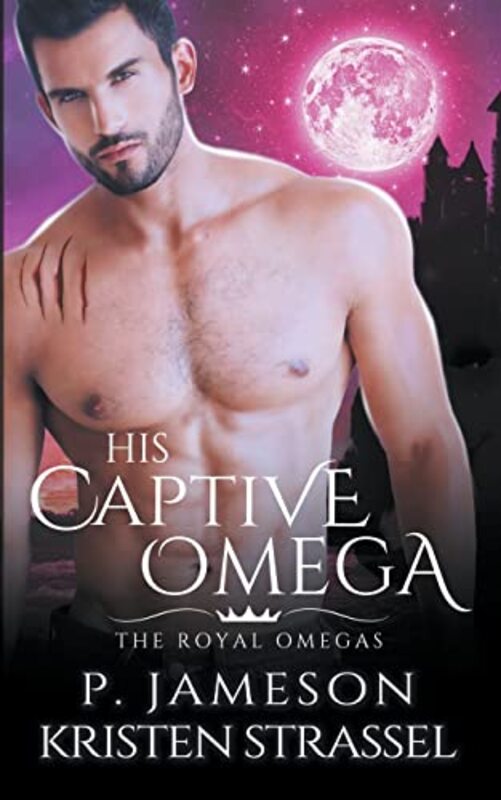 Book cover for "His Captive Omega" by Kristen Strassel