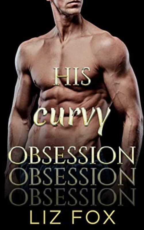 Book cover for "His Curvy Obsession" by Liz Fox