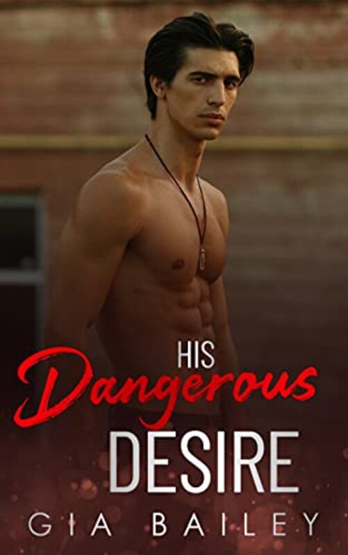 Book cover for "His Dangerous Desire" by Gia Bailey