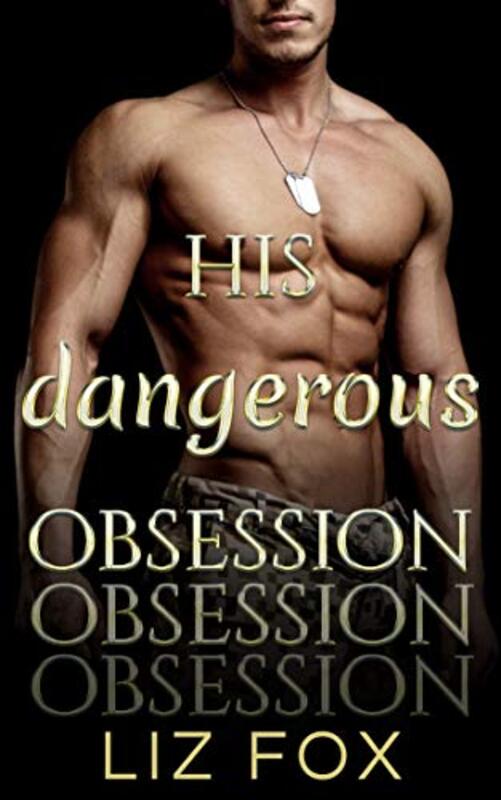 Book cover for "His Dangerous Obsession" by Liz Fox