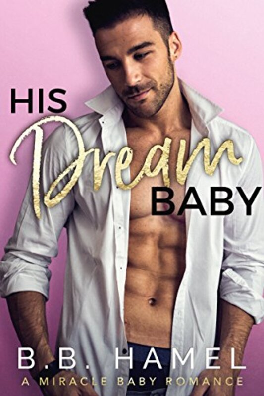 Book cover for "His Dream Baby" by BB Hamel