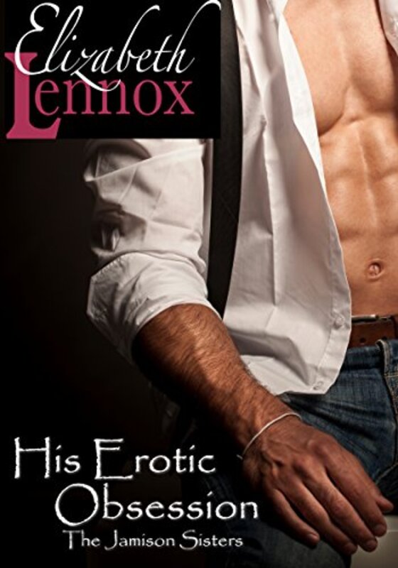 Book cover for "His Erotic Obsession" by Elizabeth Lennox