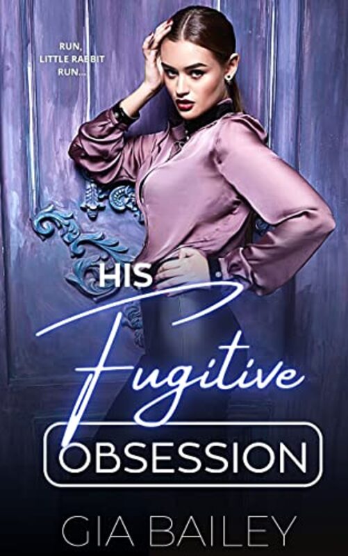 Book cover for "His Fugitive Obsession" by Gia Bailey