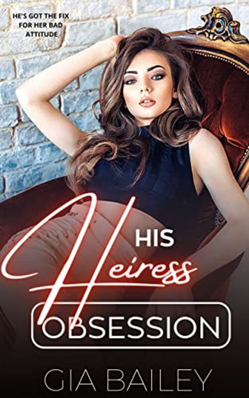 Book cover for "His Heiress Obsession" by Gia Bailey