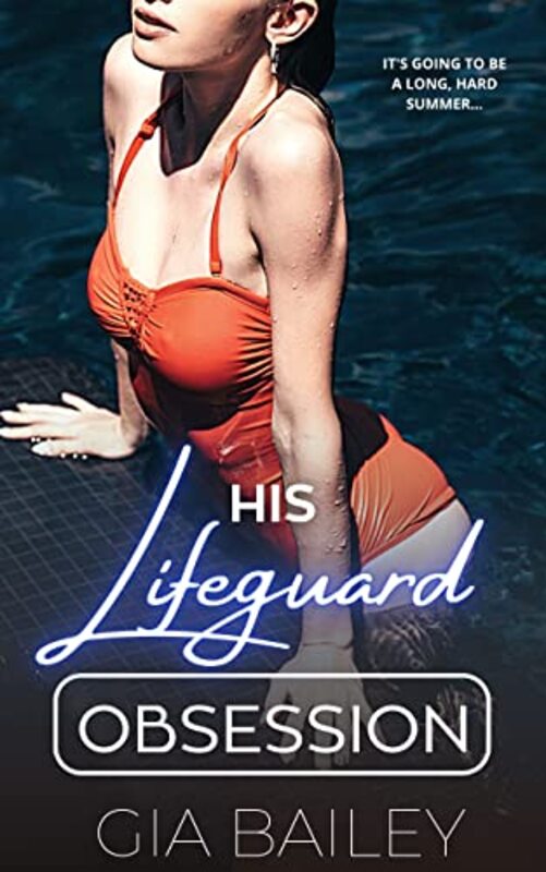 Book cover for "His Lifeguard Obsession" by Gia Bailey