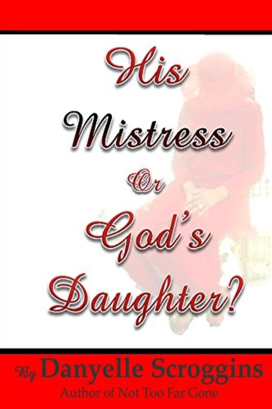 Book cover for "His Mistress or God's Daughter?" by Danyelle Scroggins