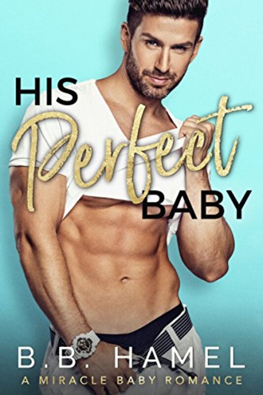 Book cover for "His Perfect Baby" by BB Hamel
