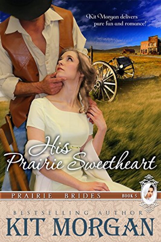 Book cover for "His Prairie Sweetheart" by Kit Morgan
