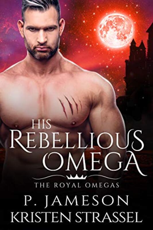 Book cover for "His Rebellious Omega" by Kristen Strassel